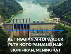 Elevasi waduk PLTA Koto Panjang yang terletak di Kabupaten Kampar Riau mengalami kenaikan yang signifikan.