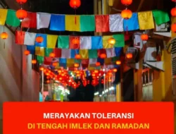 Imlek dan Ramadhan Datang BerdekatanDua Perayaan, Dua Keyakinan, Tapi Satu Rasa Kebersamaan
