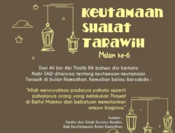 Fadhilah Shalat Tarawih Malam ke-6 : “Allah Mencurahkan Padanya Pahala Seperti Pahalanya Orang yang Melakukan Thawaf di Baitul Makmur dan Bebatuan Memohonkan Ampun Baginya”