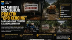 PKC PMII Riau Soroti Dugaan Praktik “CPO Kencing” dan Dampaknya terhadap Kelangkaan Minyak